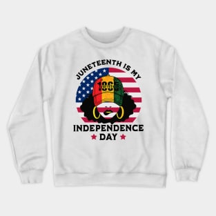 Juneteenth-Is-My-Independence-Day Crewneck Sweatshirt